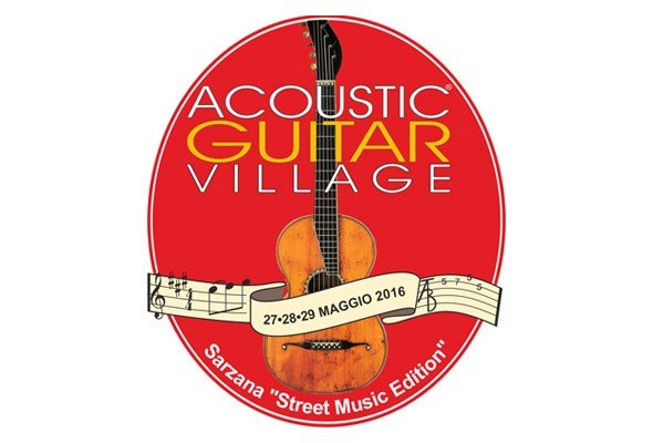 ACOUSTIC GUITAR VILLAGE “Street Music Edition” a Sarzana dal 27 al 29 maggio!